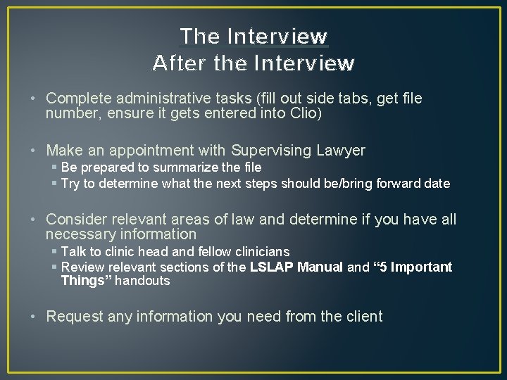 The Interview After the Interview • Complete administrative tasks (fill out side tabs, get