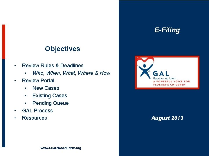 E-Filing Objectives • • Review Rules & Deadlines • Who, When, What, Where &