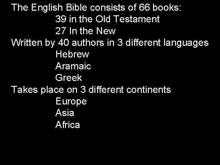 The English Bible consists of 66 books: 39 in the Old Testament 27 In