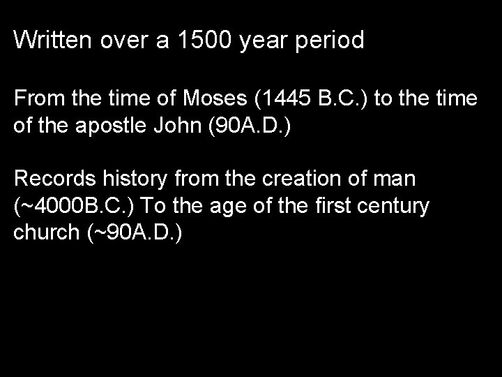 Written over a 1500 year period From the time of Moses (1445 B. C.