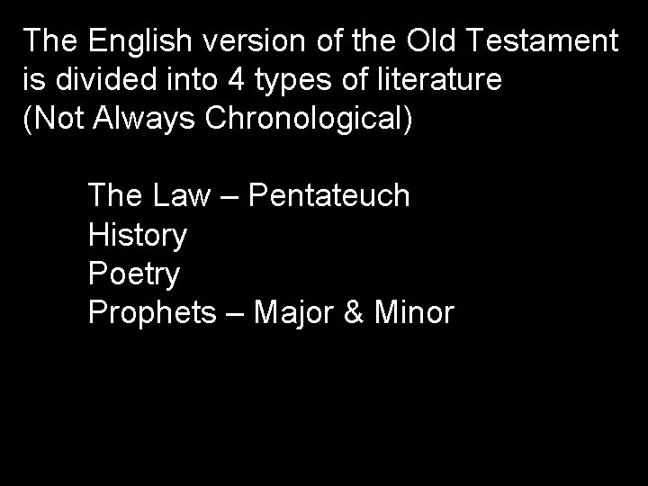 The English version of the Old Testament is divided into 4 types of literature