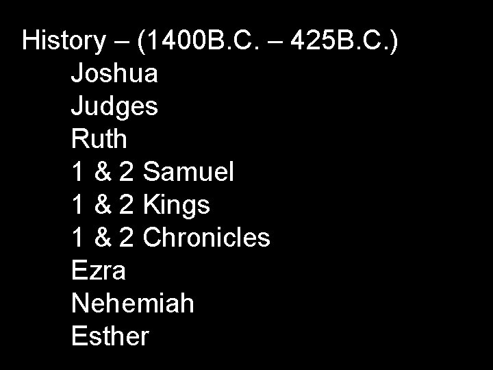 History – (1400 B. C. – 425 B. C. ) Joshua Judges Ruth 1