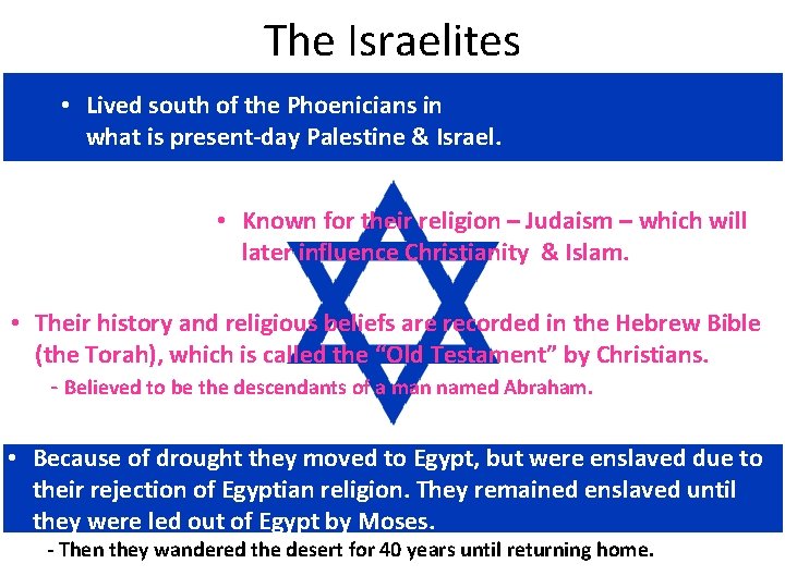 The Israelites • Lived south of the Phoenicians in what is present-day Palestine &