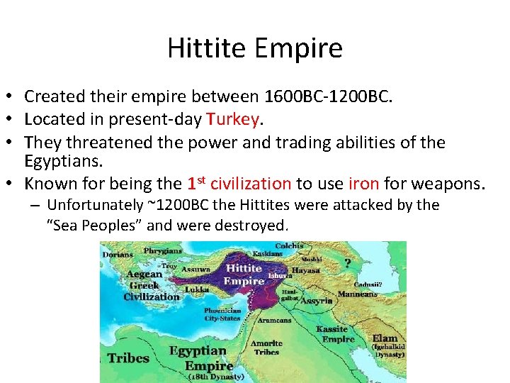 Hittite Empire • Created their empire between 1600 BC-1200 BC. • Located in present-day