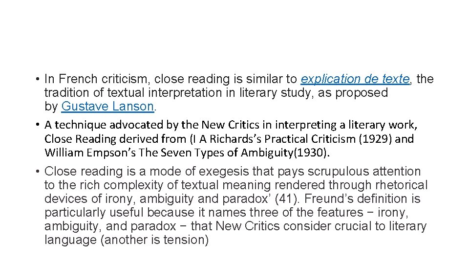  • In French criticism, close reading is similar to explication de texte, the