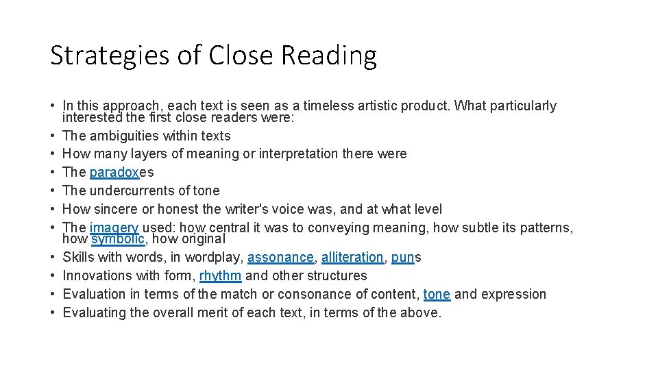 Strategies of Close Reading • In this approach, each text is seen as a