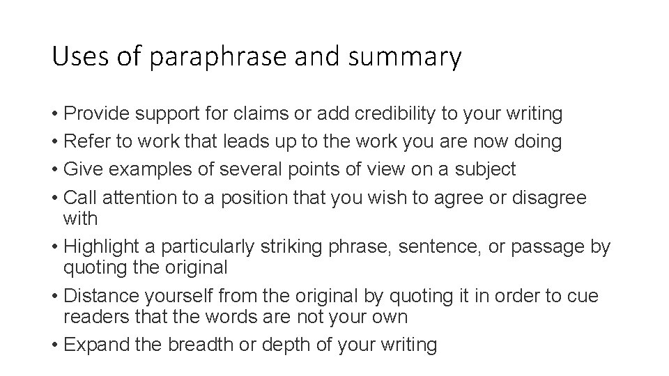 Uses of paraphrase and summary • Provide support for claims or add credibility to