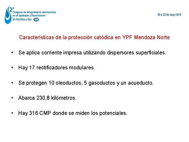 Características de la protección catódica en YPF Mendoza Norte • Se aplica corriente impresa