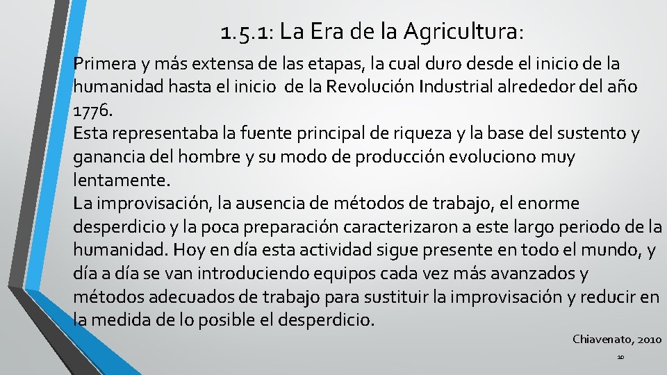 1. 5. 1: La Era de la Agricultura: Primera y más extensa de las