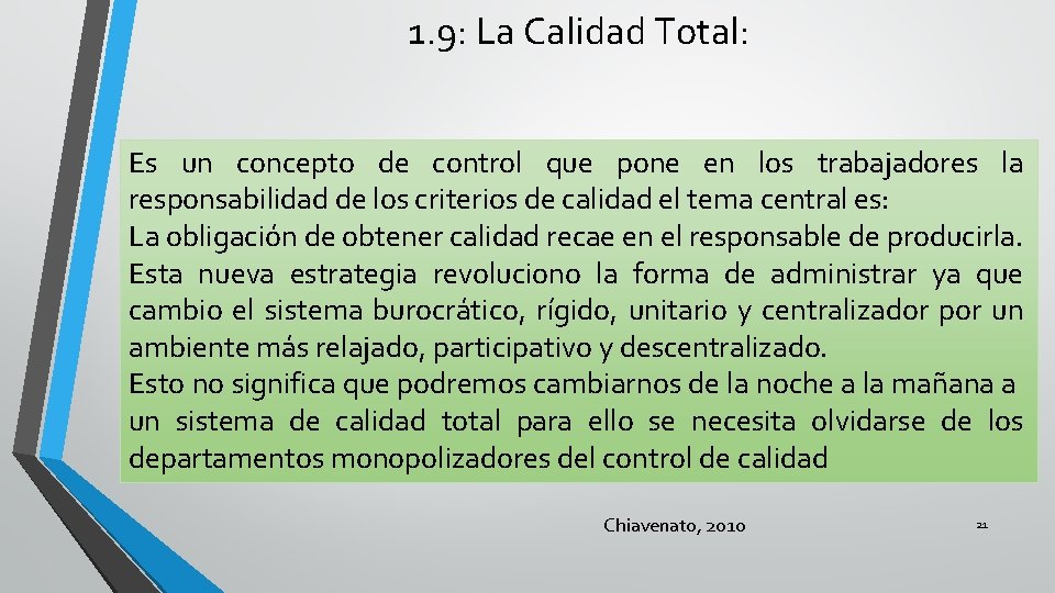 1. 9: La Calidad Total: Es un concepto de control que pone en los