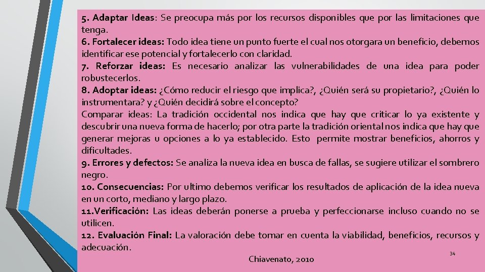 5. Adaptar Ideas: Se preocupa más por los recursos disponibles que por las limitaciones