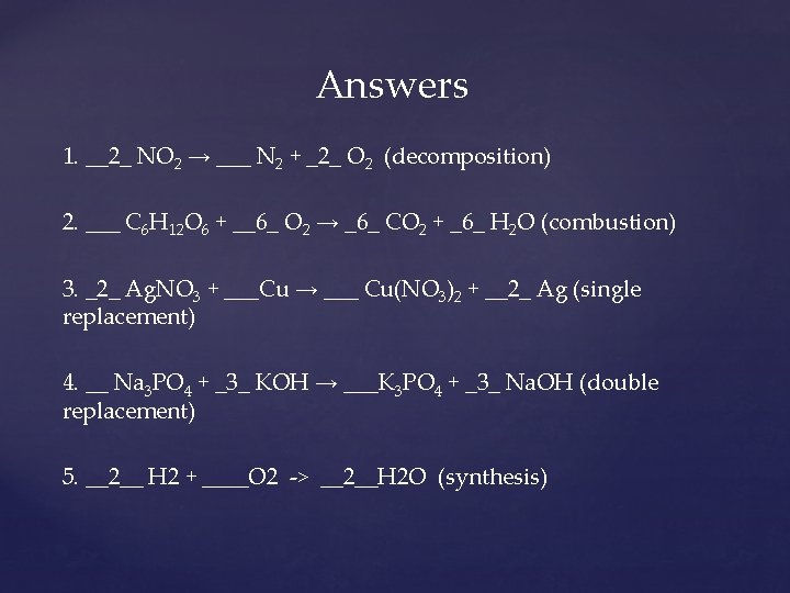 Answers 1. __2_ NO 2 → ___ N 2 + _2_ O 2 (decomposition)