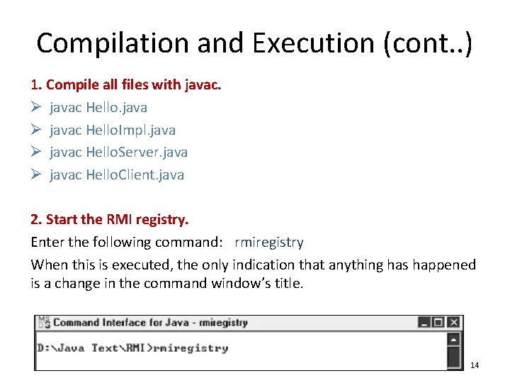 Compilation and Execution (cont. . ) 1. Compile all files with javac. Ø javac