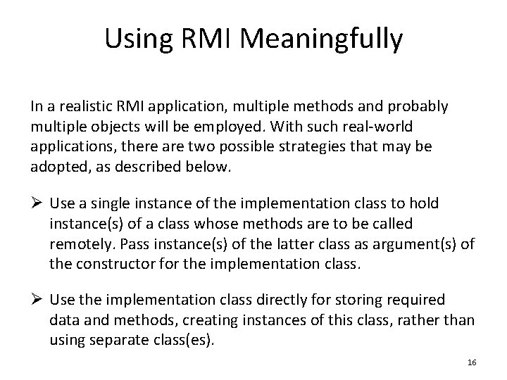 Using RMI Meaningfully In a realistic RMI application, multiple methods and probably multiple objects