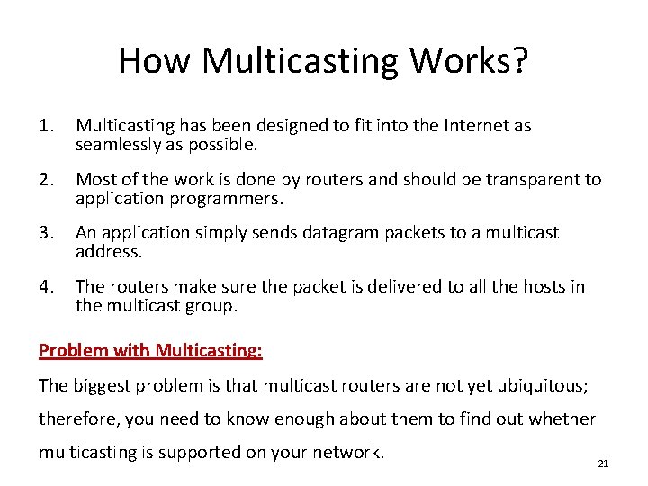 How Multicasting Works? 1. Multicasting has been designed to fit into the Internet as