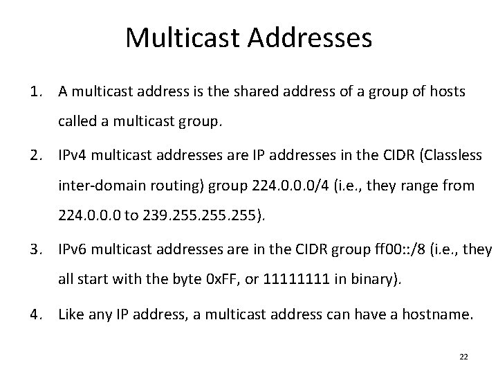 Multicast Addresses 1. A multicast address is the shared address of a group of
