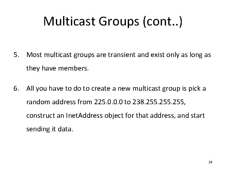 Multicast Groups (cont. . ) 5. Most multicast groups are transient and exist only