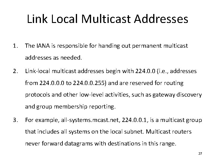 Link Local Multicast Addresses 1. The IANA is responsible for handing out permanent multicast