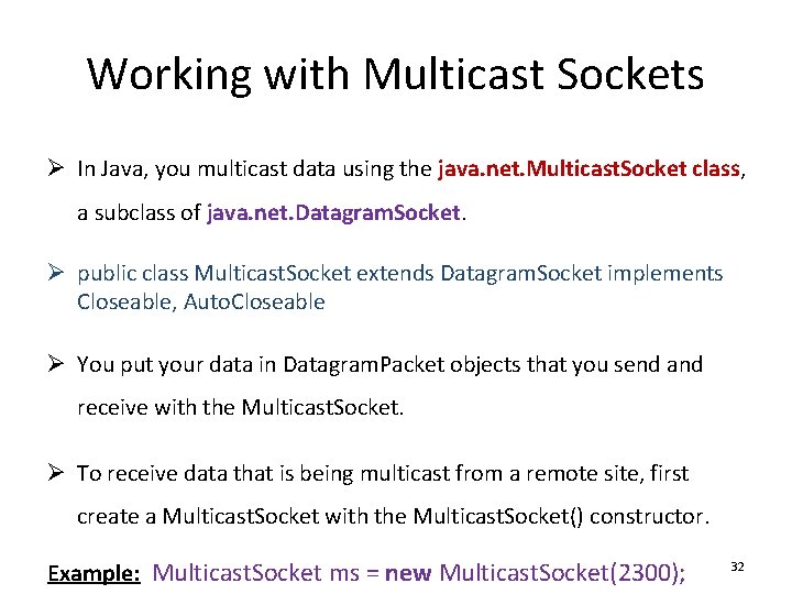 Working with Multicast Sockets Ø In Java, you multicast data using the java. net.