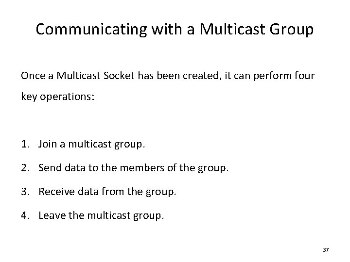 Communicating with a Multicast Group Once a Multicast Socket has been created, it can