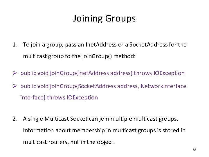 Joining Groups 1. To join a group, pass an Inet. Address or a Socket.