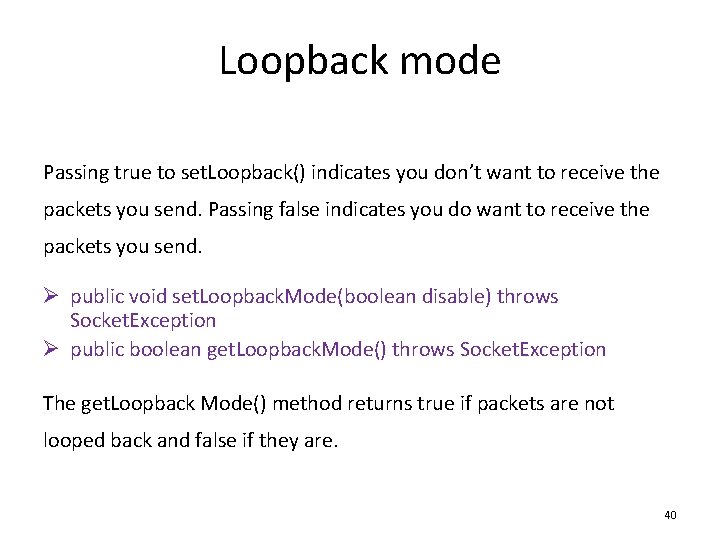 Loopback mode Passing true to set. Loopback() indicates you don’t want to receive the