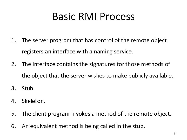 Basic RMI Process 1. The server program that has control of the remote object