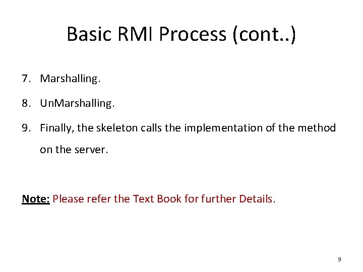 Basic RMI Process (cont. . ) 7. Marshalling. 8. Un. Marshalling. 9. Finally, the
