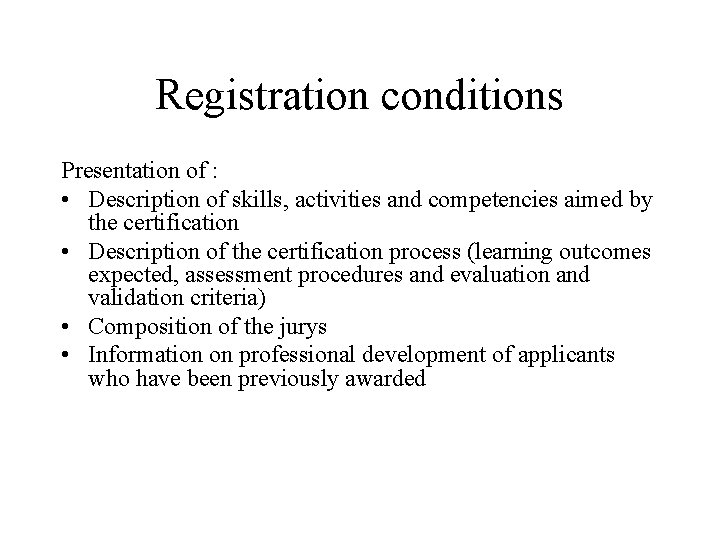 Registration conditions Presentation of : • Description of skills, activities and competencies aimed by