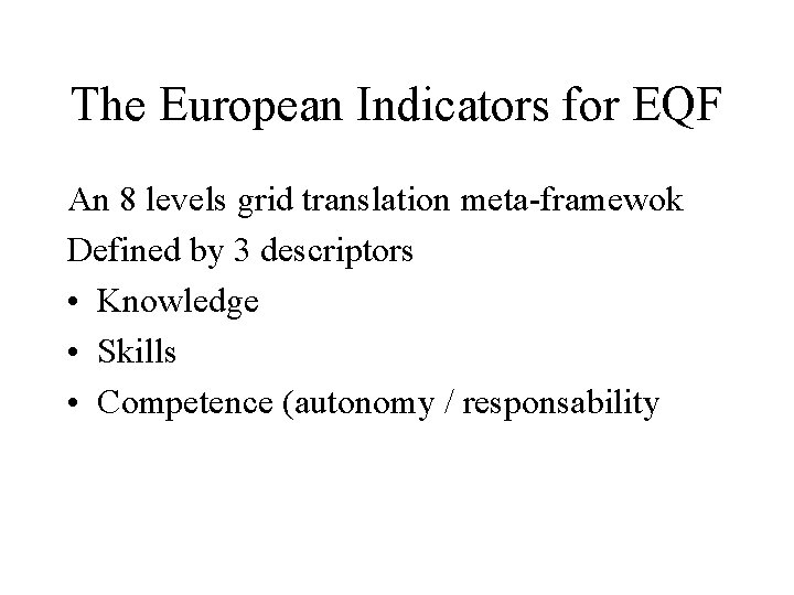 The European Indicators for EQF An 8 levels grid translation meta-framewok Defined by 3