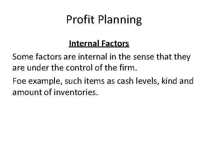 Profit Planning Internal Factors Some factors are internal in the sense that they are