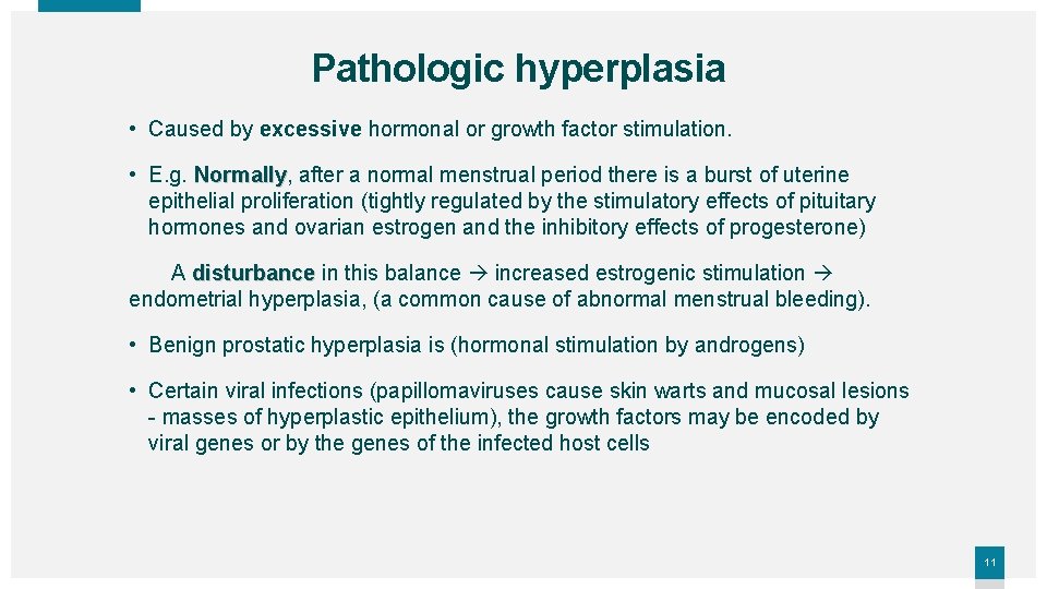 Pathologic hyperplasia • Caused by excessive hormonal or growth factor stimulation. • E. g.
