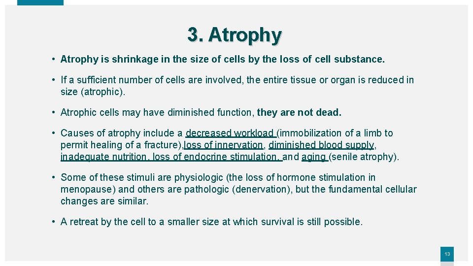 3. Atrophy • Atrophy is shrinkage in the size of cells by the loss