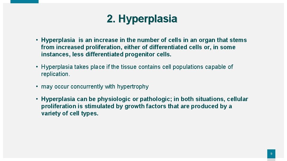 2. Hyperplasia • Hyperplasia is an increase in the number of cells in an