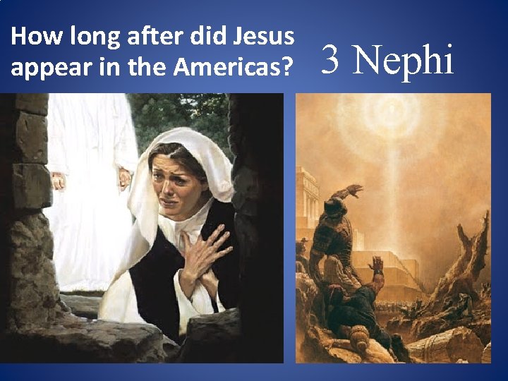 How long after did Jesus appear in the Americas? 3 Nephi 11 