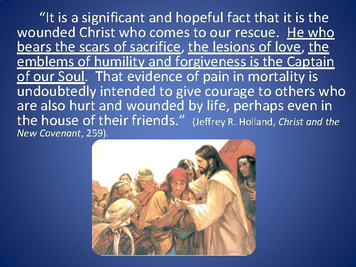 “It is a significant and hopeful fact that it is the wounded Christ who