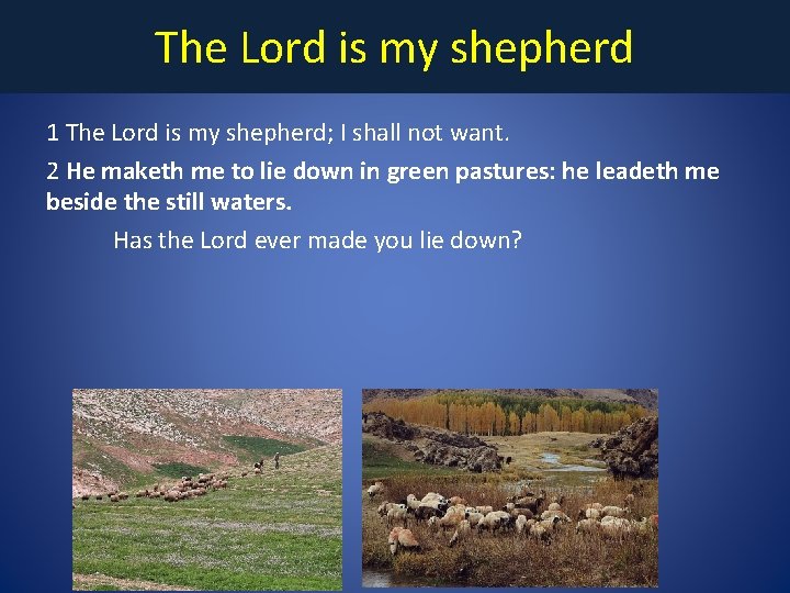 The Lord is my shepherd 1 The Lord is my shepherd; I shall not