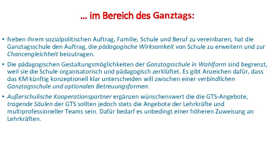 … im Bereich des Ganztags: • Neben ihrem sozialpolitischen Auftrag, Familie, Schule und Beruf