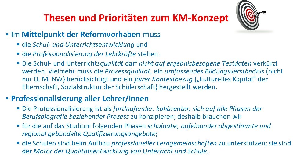 Thesen und Prioritäten zum KM-Konzept • Im Mittelpunkt der Reformvorhaben muss § die Schul-