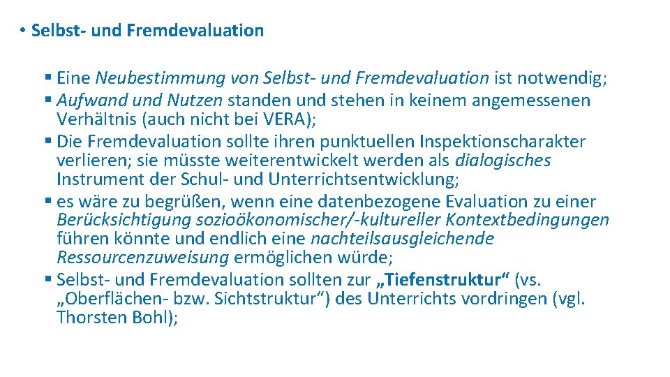  • Selbst- und Fremdevaluation § Eine Neubestimmung von Selbst- und Fremdevaluation ist notwendig;