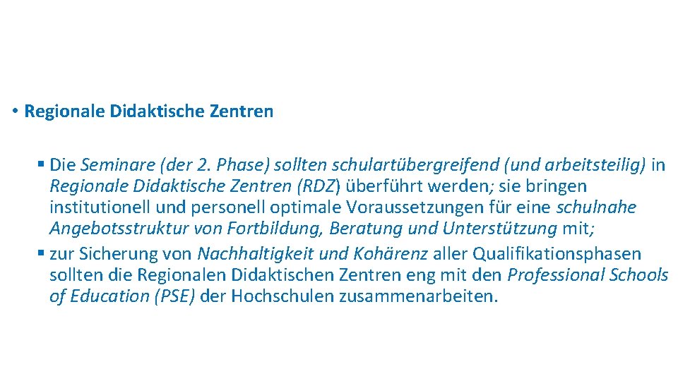  • Regionale Didaktische Zentren § Die Seminare (der 2. Phase) sollten schulartübergreifend (und