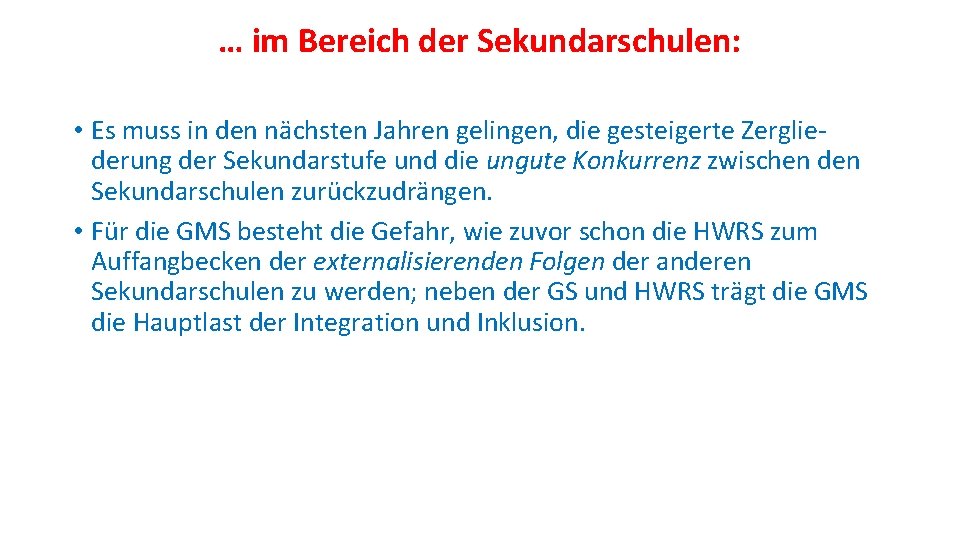 … im Bereich der Sekundarschulen: • Es muss in den nächsten Jahren gelingen, die