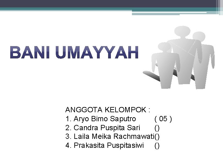 ANGGOTA KELOMPOK : 1. Aryo Bimo Saputro ( 05 ) 2. Candra Puspita Sari