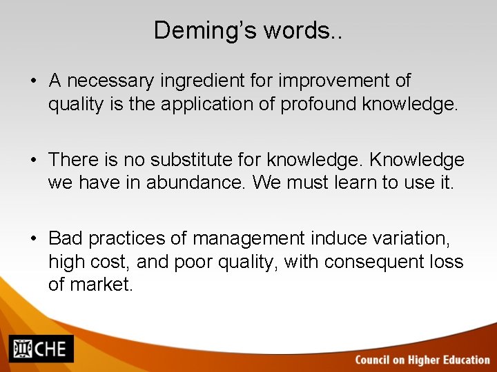 Deming’s words. . • A necessary ingredient for improvement of quality is the application