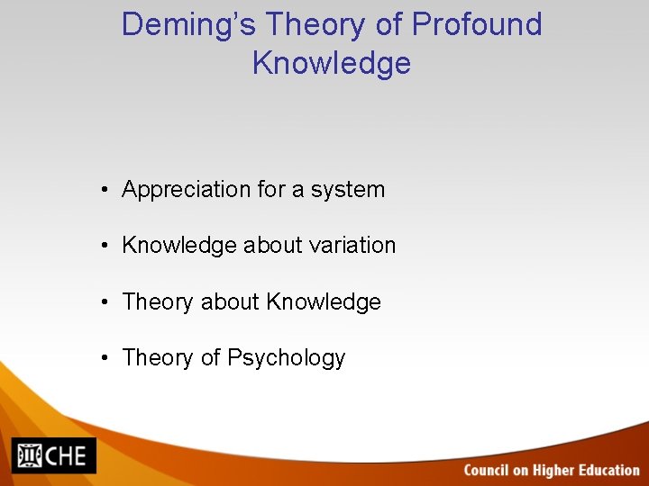 Deming’s Theory of Profound Knowledge • Appreciation for a system • Knowledge about variation