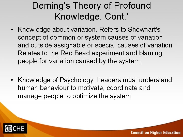 Deming’s Theory of Profound Knowledge. Cont. ’ • Knowledge about variation. Refers to Shewhart's