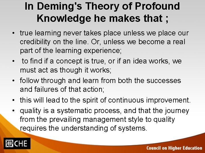 In Deming's Theory of Profound Knowledge he makes that ; • true learning never