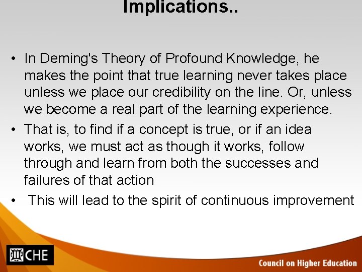 Implications. . • In Deming's Theory of Profound Knowledge, he makes the point that