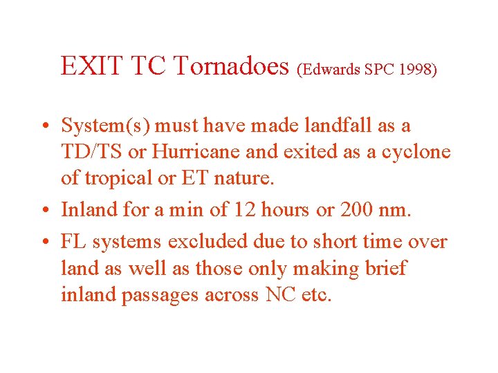 EXIT TC Tornadoes (Edwards SPC 1998) • System(s) must have made landfall as a