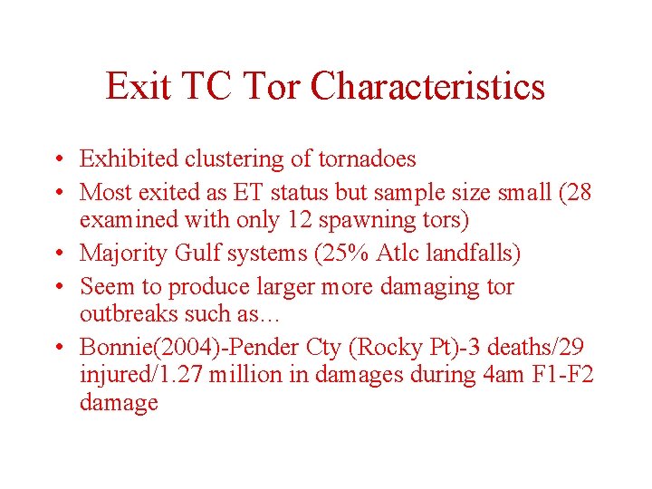 Exit TC Tor Characteristics • Exhibited clustering of tornadoes • Most exited as ET